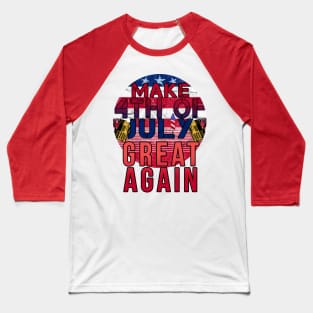 Make 4th of July Great Again Baseball T-Shirt